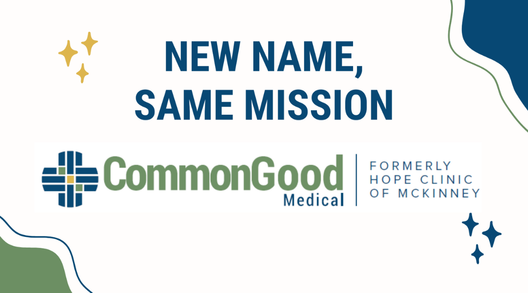 Hope Clinic of McKinney Announces Name Change to CommonGood Medical