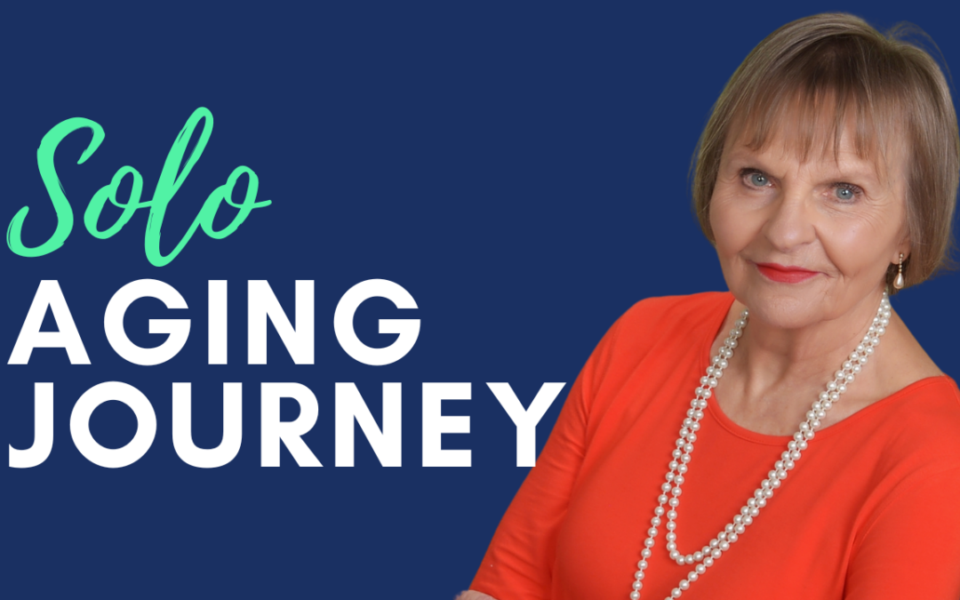 #26 – Navigating the Solo Aging Journey