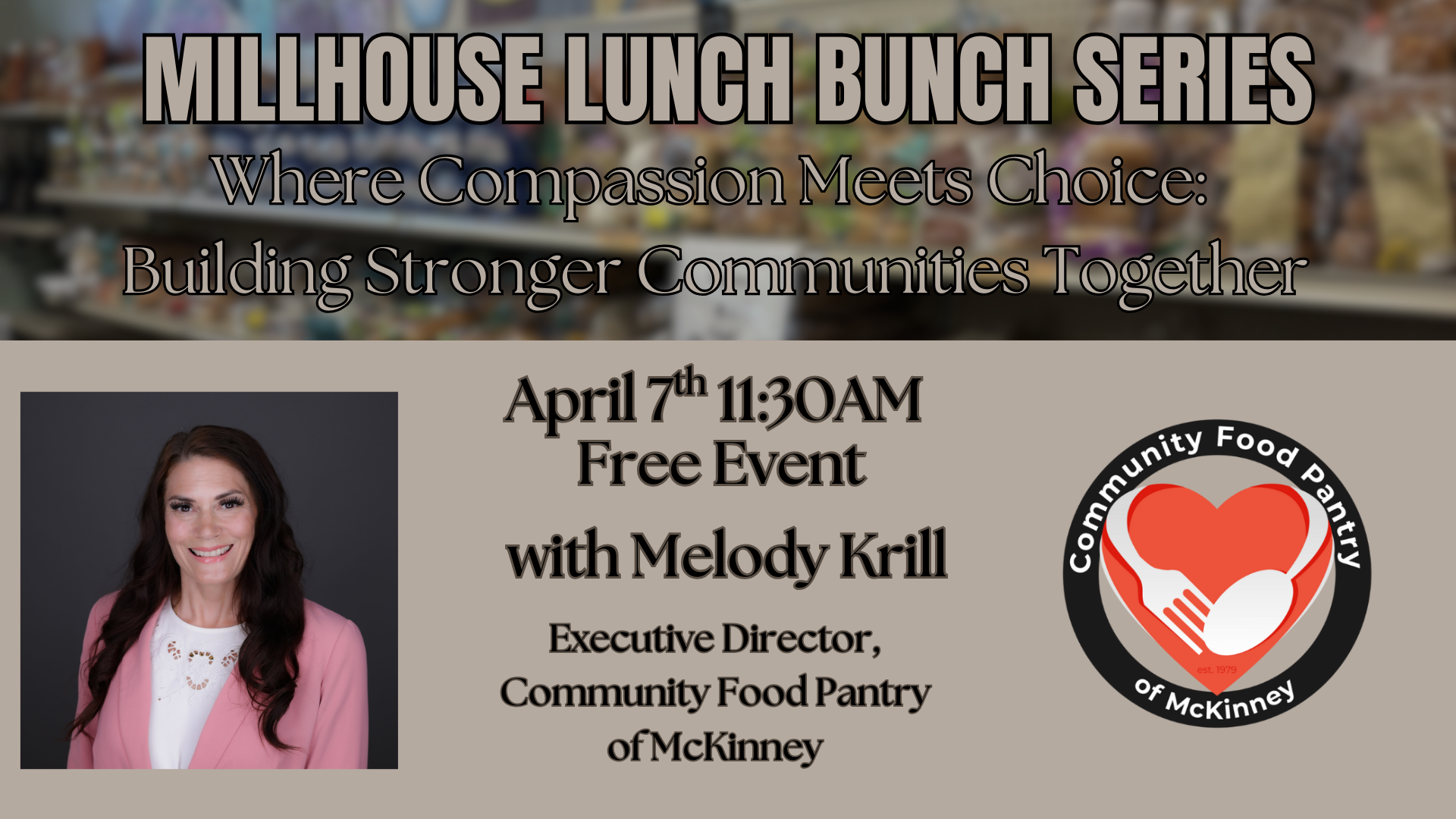 Event poster for Millhouse Lunch Bunch Series featuring Melody Krill. Includes her photo, event date April 7th at 11:30 AM, and Community Food Pantry of McKinney logo.